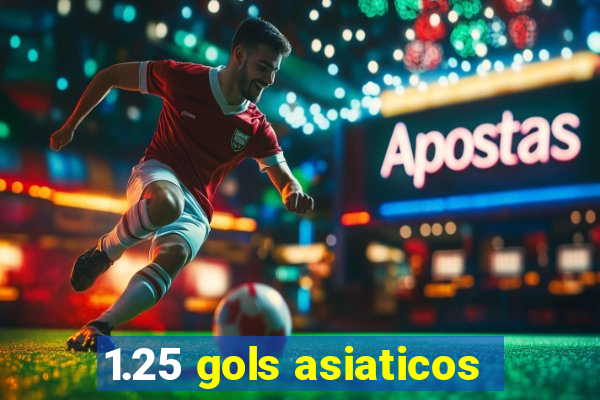 1.25 gols asiaticos